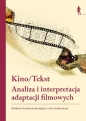 Kino/Tekst. Analiza i interpretacja adaptacji... - Anna Boginskaya, Anastasia Bezuglaya