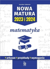 Nowa matura 2023 i 2024. Matematyka - Jabłonka Jarosław