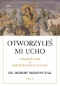 Otworzyłeś mi ucho Komentarze do niedzielnych czytań Rok A - Robert Skrzypczak
