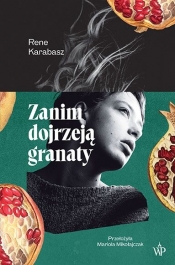 Zanim dojrzeją granaty - Karabasz Rene