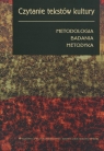 Czytanie tekstów kultury Metodologia Badania Metodyka Myrdzik Barbara , Morawska Iwona (red.)
