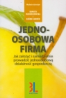 Jednoosobowa firma Jak założyć i samodzielnie prowadzić jednoosobową Młodzikowska Danuta, Lunden Bjorn