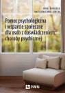 Pomoc psychologiczna i wsparcie społeczne dla osób z doświadczeniem choroby Paweł Bronowski