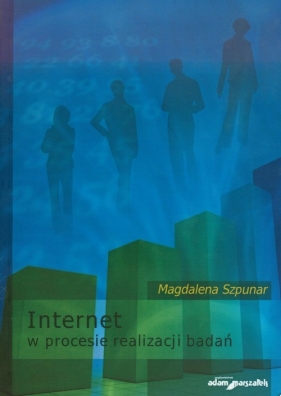 Internet w procesie realizacji badań - Szpunar Magdalena