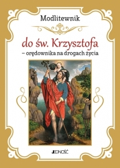 Modlitewnik do św. Krzysztofa - orędownika na drogach życia - Opracowanie zbiorowe