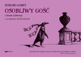 Osobliwy Gość i inne utwory - Gorey Edward