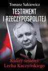 Testament Rzeczypospolitej. Kulisy śmierci Lecha Kaczyńskiego Sakiewicz Tomasz