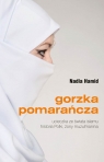 Gorzka pomarańcza Ucieczka ze świata islamu historia Polki, żony Hamid Nadia