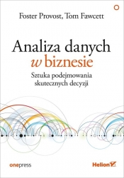 Analiza danych w biznesie - Foster Provost, Tom Fawcett