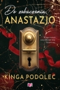 Do zobaczenia, Anastazjo - Kinga Podolec