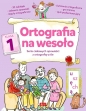 Ortografia na wesoło. Klasa 1 - Katarzyna Zioła-Zemczak