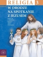 Religia SP 3 podr W drodze na spotkanie z Jezusem - Opracowanie zbiorowe, Opracowanie zbiorowe