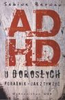 ADHD u dorosłych Poradnik - jak z tym żyć Bernau Sabine