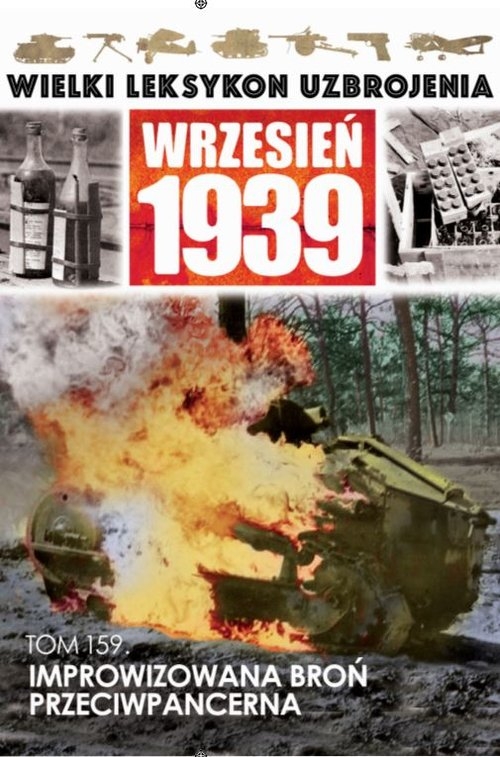 Wielki Leksykon Uzbrojenia Wrzesień 1939 Tom 159 Improwizowana broń przeciwpancerna