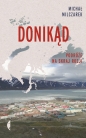Donikąd. Podróże na skraj Rosji - Michał Milczarek