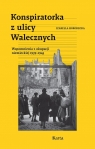 Konspiratorka z ulicy Walecznych. Wspomnienia z niemieckiej okupacji 1939–1945 Izabella Horodecka