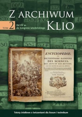 Z archiwum Klio Tom 2 Od XV w. do kongresu wiedeńskiego - Dariusz Ostapowicz, Sławomir Suchodolski, Dariusz Szymikowski