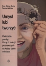 Umysł lubi tworzyć Ćwiczenia pamięci i innych funkcji poznawczych na Bidzan-Bluma Ilina Golińska Paulina