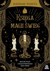 Księga magii świec. Skuteczne rytuały i zaklęcia wykorzystujące wosk i płomień - Madame Pamita