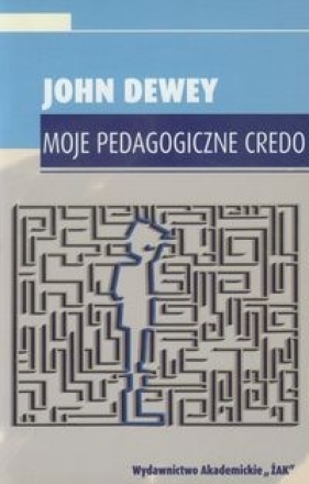Moje pedagogiczne credo - Dewey John
