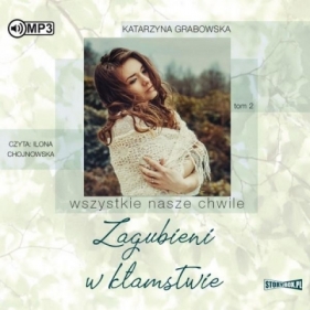 Wszystkie nasze chwile T.2 Zagubieni... Audiobook - Katarzyna Grabowska