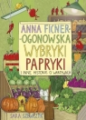 Wybryki papryki i inne historie o warzywach Anna Ficner-Ogonowska