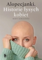 Alopecjanki. Historie łysych kobiet - Marta Kawczyńska