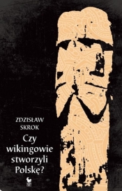 Czy wikingowie stworzyli Polskę - Skrok Zdzisław