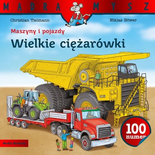 Mądra Mysz. Maszyny i pojazdy. Wielkie ciężarówki