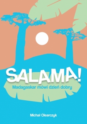 Salama! Madagaskar mówi dzień dobry - Michał Olearczyk