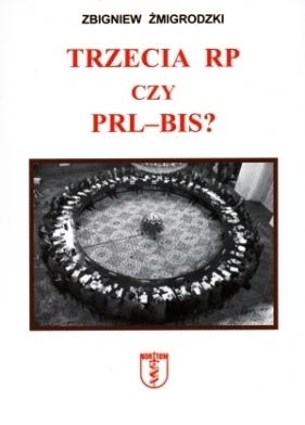 Trzecia RP czy PRL -BIS - Zbigniew Żmigrodzki