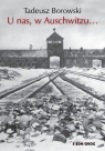 U nas w Auschwitzu... Borowski Tadeusz