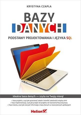 Bazy danych Podstawy projektowania i języka SQL