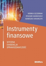 Instrumenty finansowe - Agnieszka Wikarczyk, Ryszard Waśkiewicz, Monika Szczerbak