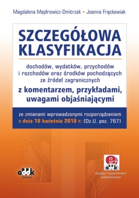 Szczegółowa klasyfikacja dochodów, wydatków, przychodów i rozchodów oraz środków pochodzących ze źródeł zagranicznych - Magdalena Majdrowicz-Dmitrzak, Joanna Frąckowiak