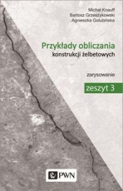 Przykłady obliczania konstrukcji żelbetowych Zeszyt 3 - Knauff Michał, Grzeszykowski Bartosz, Golubińska Agnieszka