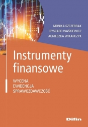 Instrumenty finansowe - Wikarczyk Agnieszka, Waśkiewicz Ryszard, Szczerbak Monika