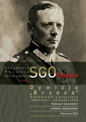 Dywizja "Brzoza", dowództwo, artyleria. Jednostki samodzielne. SGO Polesie. Dokumenty, relacje, opracowania. Tom 6 - Opracowanie zbiorowe