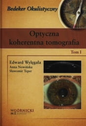 Optyczna koherentna tomografia Tom I - Wylęgała Edward, Nowińska Anna, Teper Sławomir<br />