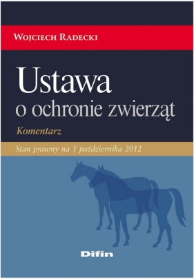 Ustawa o ochronie zwierząt Komentarz - Radecki Wojciech<br />