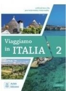 Viaggiamo in Italia A2.2-B1 podręcznik + audio - Anna Barbierato, Katja Motta