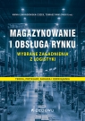 Magazynowanie i obsługa rynku - wybrane zagadnienia z logistyki. Teoria, Anna Lewandowska Ciszek, Tomasz Pawłowski