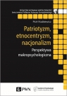 Patriotyzm, etnocentryzm, nacjonalizm.Perspektywa makropsychologiczna Piotr Radkiewicz