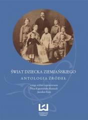 Świat dziecka ziemiańskiego - Kapuścińska-Kmiecik Nina, Kita Jarosław