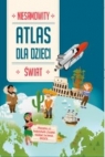 Niesamowity Atlas dla dzieci. Świat praca zbiorowa