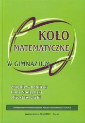 Koło matematyczne w gimnazjum (Uszkodzona okładka) - Piotr Nodzyński, Mirosław Uscki