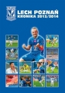 Lech Poznań Kronika 2013/2014 (OT) Opracowanie zbiorowe