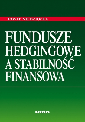 Fundusze hedgingowe a stabilność finansowa - Niedziółka Paweł