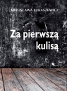 Za pierwszą kulisą Mirosława Łukaszewicz
