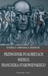 Przewodnik po kobietach według Franciszka Starowieyskiego Górnicka-Zdziech Izabela